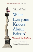 What Everyone Knows About Britain* (*Except The British) (Hardback)