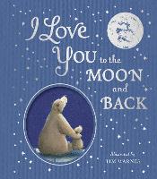 I Love You to the Moon And Back (Hardback)