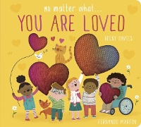 No Matter What . . . You Are Loved - No Matter What . . . (Board book)