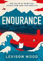 Endurance: 100 Tales of Survival, Adventure and Exploration (Hardback)