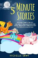 5 Minute Stories: Bedtime Stories For Kids, Unicorn Princess, Dragon and More. Meditation Fables to Help Children Fall Asleep Fast (Paperback)