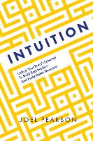 Intuition: Unlock Your Brain's Potential to Build Real Intuition and Make Better Decisions (Paperback)
