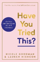 Have You Tried This?: The Only Self Care Book You Will Ever Need (Hardback)