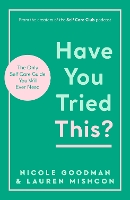 Have You Tried This?: The Only Self Care Book You Will Ever Need (Paperback)