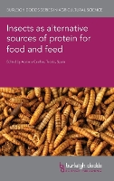 Insects as Alternative Sources of Protein for Food and Feed - Burleigh Dodds Series in Agricultural Science (Hardback)