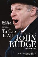 To Cap it All: The Autobiography of John Rudge (Hardback)