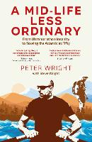 A Mid Life Less Ordinary: From Ultramarathon Insanity to Rowing the Atlantic at Fifty (Paperback)