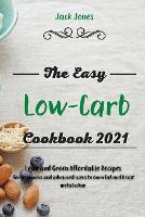 The Easy Low-Carb Cookbook 2021: Lean and Green Affordable Recipes for Beginners and advanced users to burn fat and boost metabolism (Paperback)