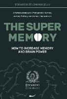 The Super Memory: 3 Memory Books in 1: Photographic Memory, Memory Training and Memory Improvement - How to Increase Memory and Brain Power (Hardback)