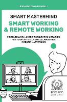 Smart Mastermind: Smart Working & Remote Working - Psicologia del Lavoro e delle Organizzazioni per Team Virtuali, Reti Collaborative e Gruppi Mastermind (Paperback)