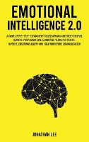 Emotional Intelligence 2.0: A Guide Step by Step for Mastery Your Emotions and Boost Your EQ. Improve Your Social Skills and How to Analyze People. Improve Self-Confidence, Emotional Agility and Your Nonverbal Communications. Hardcover Edition (Hardback)