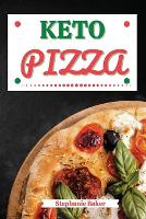 Keto Pizza: Discover 30 Easy to Follow Ketogenic Cookbook Pizza recipes for Your Low-Carb Diet with Gluten-Free and wheat to Maximize your weight loss (Paperback)