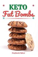 Keto Fat Bombs: Discover 30 Easy to Follow Ketogenic Cookbook Fat Bombs recipes for Your Low-Carb Diet with Gluten-Free and wheat to Maximize your weight loss (Paperback)