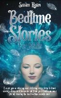 Bedtime Stories for Adults: Ensure You a Relaxing and Restoring Deep Sleep to Leave Anxiety, Stress and Insomnia Out from Your Bedroom Once for All Reading the Best Bedtime Novels Ever (Hardback)