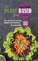 The Plant Based Diet Cookbook: Little And Healthy Plant Based Cookbook For Beginners With 50 Wholesome Recipes (Hardback)