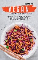 Vegan Cookbook for Beginners: Healthy Plant-Based Recipes to Energize your Body and Live a Healthier and Happier Life (Hardback)