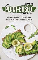 The Plant-Based Diet Meal Plan: The Ultimate 4-Week Low-Carb and Whole Foods Vegan Plan to Clean and Energize Your Body while Losing Weight (Hardback)