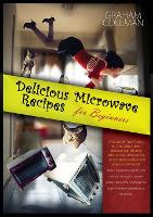 Microwave Meal Prep Recipes: If You Desire to Eat Well, But You Don't Have Enough Time to Cook Difficult and Long Recipes, This Cookbook Is What You Were Looking For! with Quick and Easy Recipes, You Can Use This Book to Build a Various Meal Plan, Although You Don't Have Much Experien - How to Cook with Microwave 5 (Paperback)