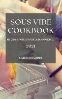 Sous Vide Cookbook 2021: Recipes for Effortless Cooking (Hardback)