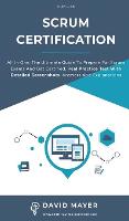 Scrum Certification: All In One, The Ultimate Guide To Prepare For Scrum Exams And Get Certified. Real Practice Test With Detailed Screenshots, Answers And Explanations (Hardback)