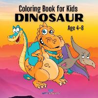 DINOSAUR Coloring Book for Kids: A Collection of Funny and Amazing Dinosaur Designs for Kids Age 4-8 (Paperback)