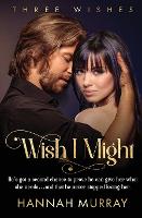 Wish I Might - Three Wishes 2 (Paperback)
