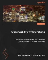 Observability with Grafana: Monitor, control, and visualize your Kubernetes and cloud platforms using the LGTM stack (Paperback)