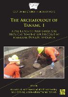 The Archaeology of Tanamu 1: A Pre-Lapita to Post-Lapita Site from Caution Bay, South Coast of Mainland Papua New Guinea - Caution Bay Studies in Archaeology (Paperback)