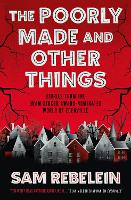 The Poorly Made and Other Things (Paperback)