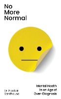 No More Normal: Mental Health in an Age of Over-Diagnosis (Hardback)