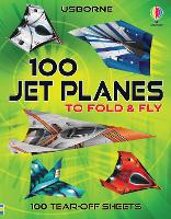 100 Jet Planes to Fold and Fly - Fold and Fly (Paperback)
