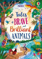 Tales of Brave and Brilliant Animals - Illustrated Story Collections (Hardback)