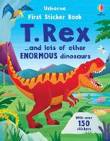 First Sticker Book T. Rex: and lots of other enormous dinosaurs - First Sticker Books (Paperback)