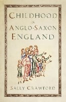 Childhood in Anglo-Saxon England (Paperback)