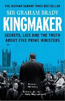 Kingmaker: Secrets, Lies, and the Truth about Five Prime Ministers (Paperback)