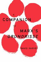 A Companion to Marx's Grundrisse - The Essential David Harvey (Paperback)