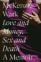 Love and Money, Sex and Death: A Memoir (Hardback)