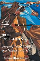 The Reckoning: From the Second Slavery to Abolition, 1776-1888 (Hardback)
