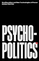 Psychopolitics: Neoliberalism and New Technologies of Power (Paperback)