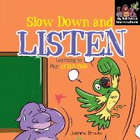 Slow Down and Listen Learning to Pay Attention - My Behaviour and Emotions Library (Paperback)