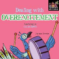 Dealing with over excitement and Learning to Calm Down - My Behaviour and Emotions Library (Paperback)