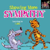 Showing more sympathy and Learning to Care - My Behaviour and Emotions Library (Paperback)
