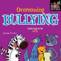 Overcoming bullying and Learning to be Nice - My Behaviour and Emotions Library (Paperback)