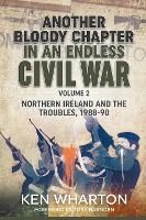 Another Bloody Chapter in an Endless Civil War, Volume 2: Northern Ireland and the Troubles 1988-90 (Paperback)