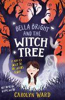 Bella Bright and the Witch Tree: A brilliantly fun and spooky story! (Paperback)