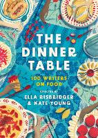 The Dinner Table: 100 Conversations About Food (Hardback)