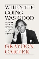 When the Going Was Good: An Editor's Adventures During the Last Golden Age of Magazines (Hardback)