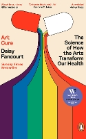 Art Cure: The Science of How the Arts Transform Our Health (Paperback)