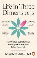 Life in Three Dimensions: How Curiosity, Exploration and Experience Make a Fuller, Better Life (Paperback)