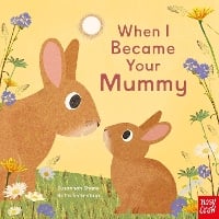 When I Became Your Mummy - When I Became... (Board book)